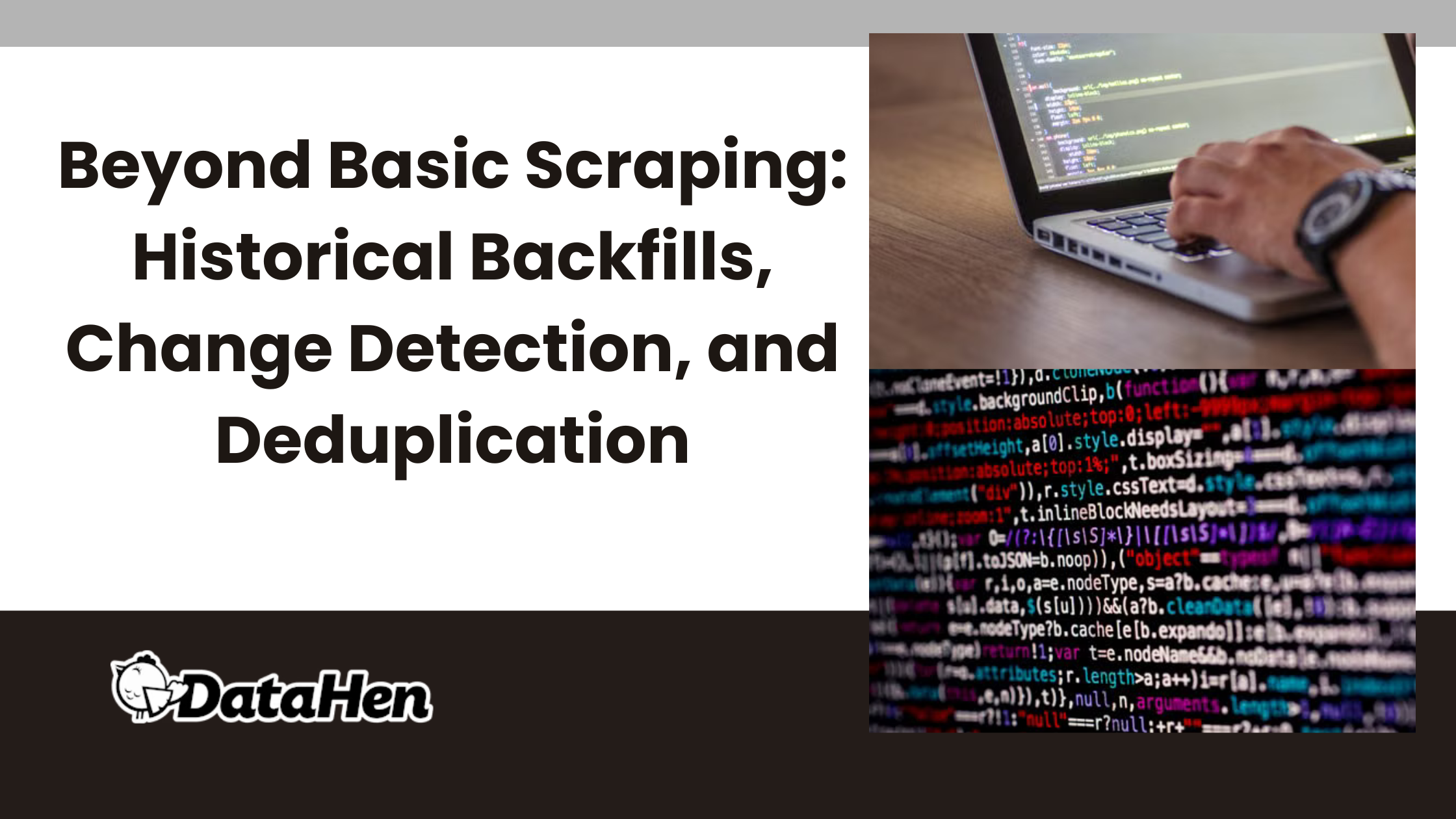 Beyond Basic Scraping: Historical Backfills, Change Detection, and Deduplication