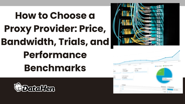 How to Choose a Proxy Provider: Price, Bandwidth, Trials, and Performance Benchmarks